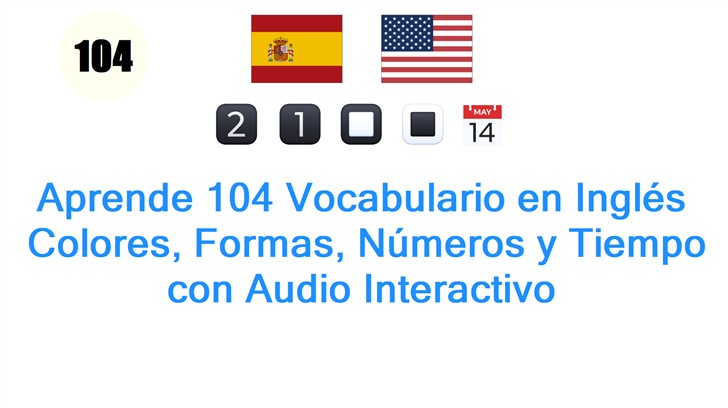 Aprende 104 Vocabulario en Inglés: Colores, Formas, Números y Tiempo con Audio Interactivo